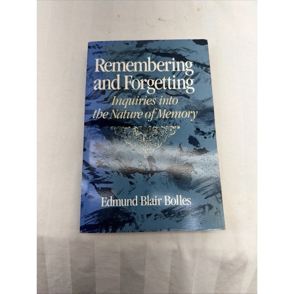 Remembering And Forgetting By Edmund Blair Bolles